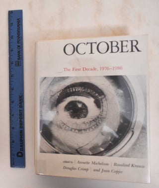 Item #184558 October: The First Decade, 1976-1986. Annette Michelson