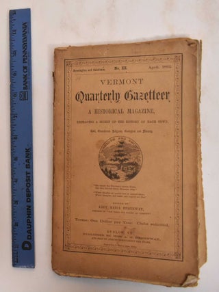 Item #184563 Vermont Quarterly Gazetteer : A historical magazine, embracing a digest of the...