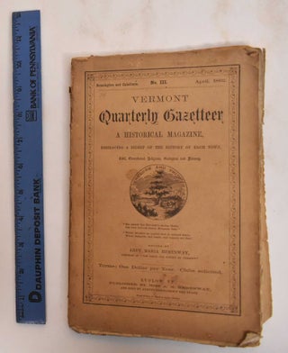 Item #184563 Vermont Quarterly Gazetteer : A historical magazine, embracing a digest of the...