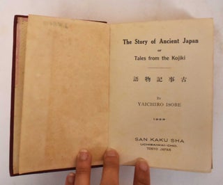 Item #184578 The Story of Ancient Japan; or, Tales from the Kojiki. Yaichiro Isobe, Yasumaro,...