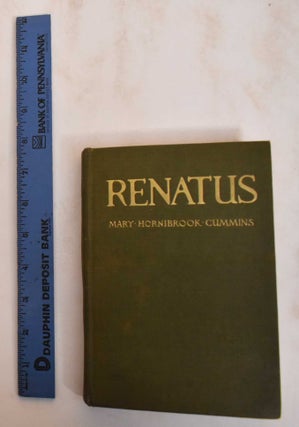 Item #184590 Renatus (a man reborn). Mary Hornibrook Cummins