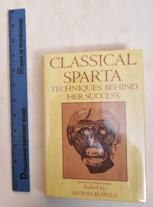 Item #184595 Classical Sparta: Techniques Behind Her Success. Anton Powell