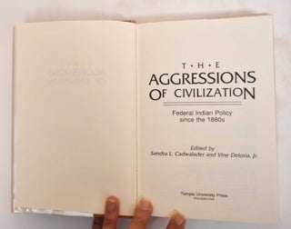 The Agressions of Civilization: Federal Indian Policy Since the 1880's