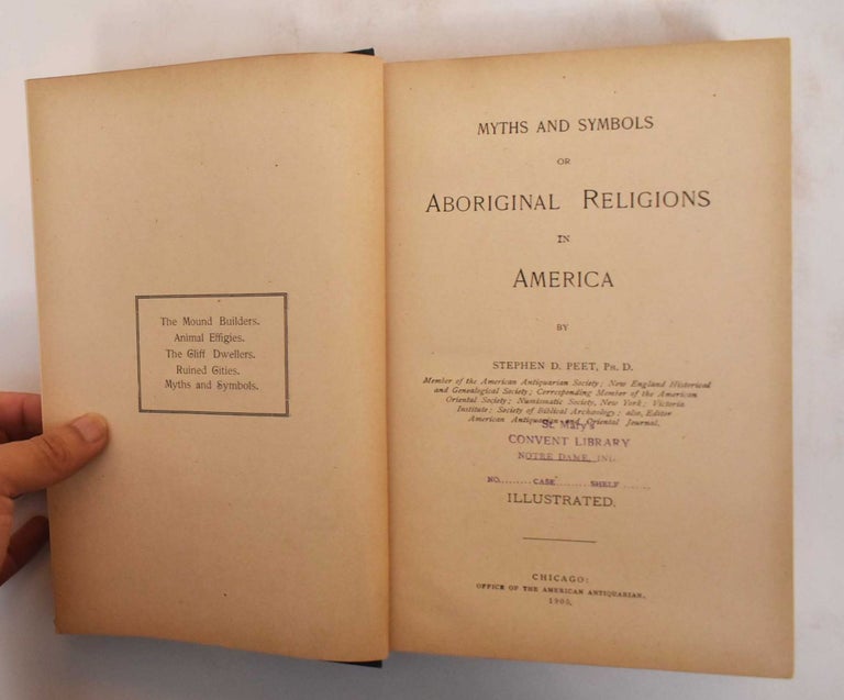Item #184605 Myths and Symbols; or, Aboriginal religions in America. Stephen D. Peet.