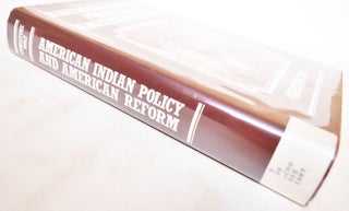 American Indian Policy and American Reform: Case Studies of the Campaign to Assimilate the American Reform