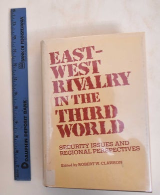 Item #184611 East-West Rivalry in the Third World: Security Issues and Regional Perspectives....