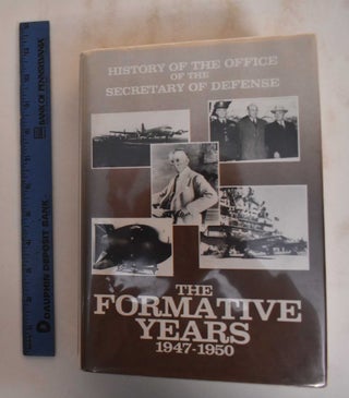 History of the Office of the Secretary of Defense: The Formative Years, 1947-1950, Volume 1 and The Test of War, 1950-1953, Volume 2