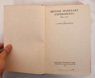 Item #184638 British Monetary Experiments, 1650-1710. Keith J. Horsefield