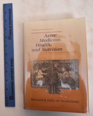 Item #184677 Aztec Medicine, Health, and Nutrition. Bernard Ortiz de Montellano