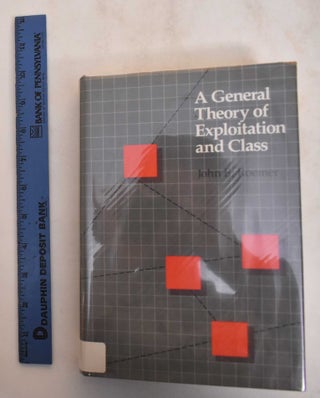 Item #184691 A General Theory Of Exploitation And Class. John E. Roemer