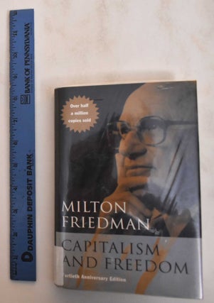 Item #184693 Capitalism and Freedom: Fortieth Anniversary Edition. Friedman Friedman, Rose D....