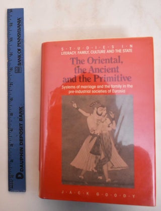 Item #184720 The Oriental, the Ancient and the Primitive: Systems of Marriage and the Family in...