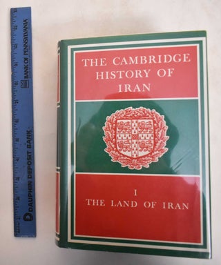 Item #184729 The Cambridge History of Iran, Volume I: The Land Of Iran. W. B. Fisher
