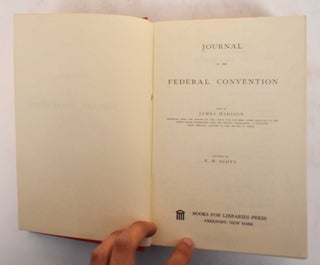 Item #184767 Journal of the Federal Convention. James Madison, E H. Scott