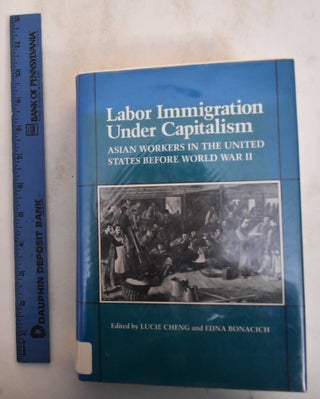 Item #184785 Labor Immigration Under Capitalism: Asian Workers in the United States Before World...