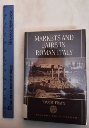 Item #184795 Markets and Fairs in Roman Italy: Their Social and Economic Importance From the...