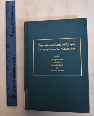 Item #184797 Transformations of Utopia: Changing Views of the Perfect Society. George Slusser,...