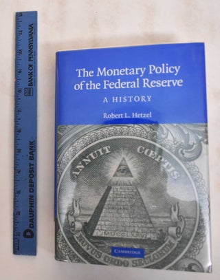 Item #184800 The Monetary Policy Of The Federal Reserve. Robert L. Hetzel