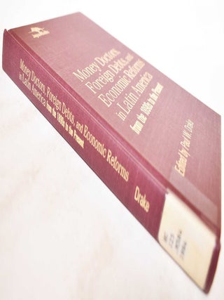 Money Doctors, Foreign Debts, and Economic Reforms in Latin America from the 1890s to the Present