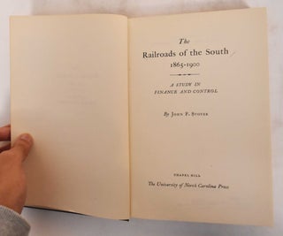 Item #184864 The Railroads of the South, 1865-1900; A study in finance and control. John F. Stover