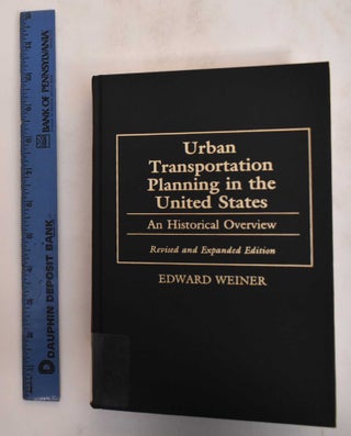 Item #184866 Urban transportation planning in the United States : An historical overview. Edward...