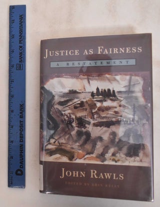 Item #184869 Justice as Fairness: A Restatement. John Rawls, Erin Kelly