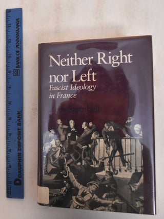 Item #184907 Neither Right Nor Left: Fascist Ideology in France. Zeev Sternhell