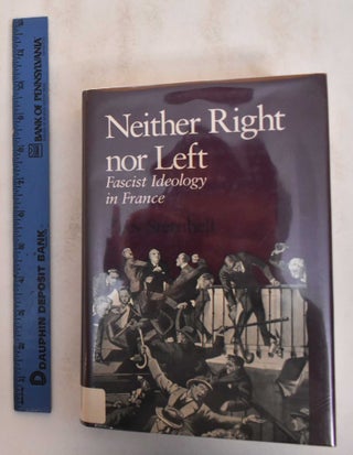 Item #184907 Neither Right Nor Left: Fascist Ideology in France. Zeev Sternhell