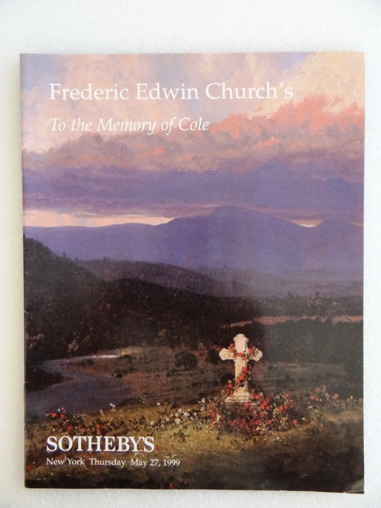 Item #18491 Frederic Edwin Church's To the Memory of Cole. NY: May 27 Sotheby's, 1999.