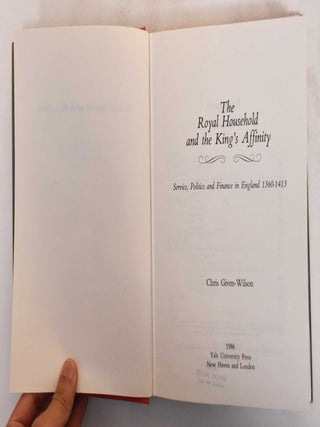 The Royal Household and the King's Affinity; Service, Politics and Finance in England 1360-1413