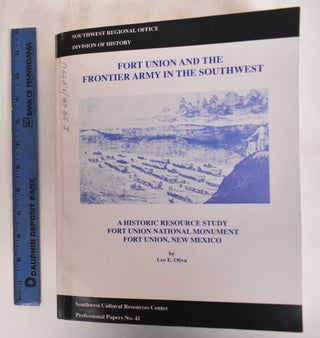 Item #184950 Fort Union and the Frontier Army in the Southwest. Leo E. Oliva