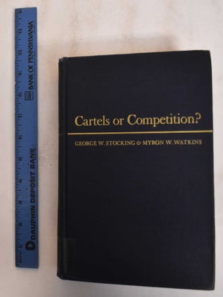 Item #184954 Cartels or Competition?: The Economics of International Controls by Business and...
