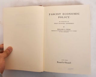 Item #184969 Fascist Economic Policy. An Analysis of Italy's Economic Experiment. William G. Welk