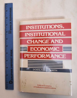Item #184986 Institutions, Institutional Change and Economic Performance. Douglass C. North