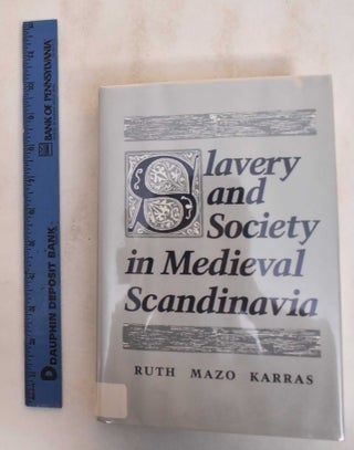 Item #185007 Slavery and Society in Medieval Scandinavia. Ruth Mazo Karras
