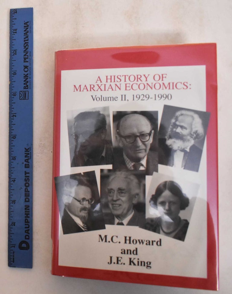 Item #185017 A History of Marxian Economics. Michael Charles Howard, J E. King.