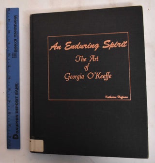 Item #185032 An Enduring Spirit: The Art of Georgia O'Keeffe. Katherine Hoffman