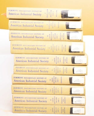 Item #185038 A Documentary History of American Industrial Society, 10 Volumes. John R. Commons