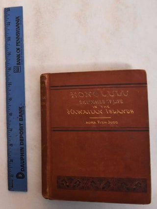 Item #185065 Honolulu: sketches of life : Social, political, and religious, in the Hawaiian...