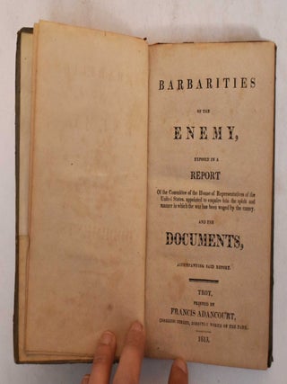 Item #185068 Barbarities of the Enemy, exposed in a report of the committee of the House of...