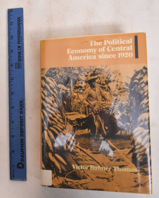 Item #185104 The Political Economy of Central America Since 1920. Victor Bulmer-Thomas