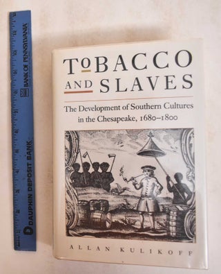 Item #185113 Tobacco and Slaves: The Development of Southern Cultures in the Chesapeake,...
