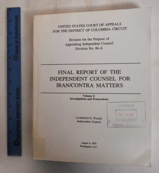 Final Report of the Independent Counsel for Iran/Contra Matters, Volume I, II, and III