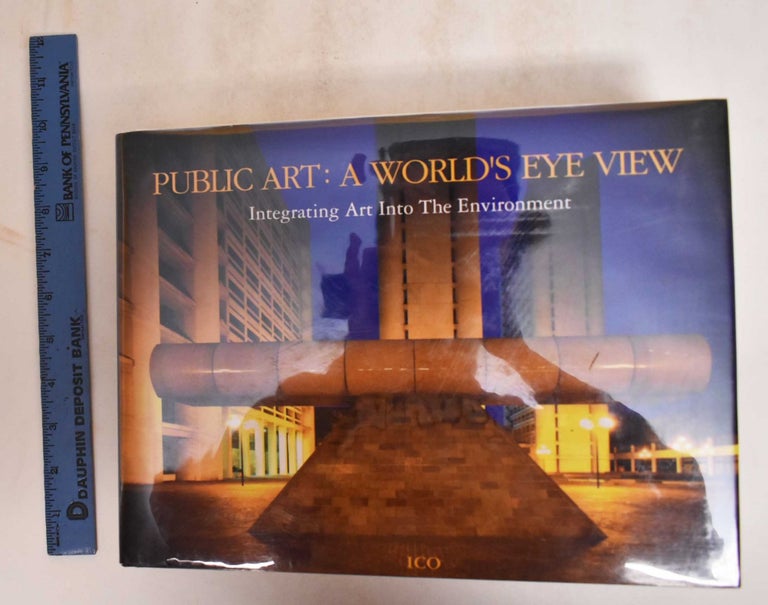 Item #185155 Public Art: A World's Eye View: Integrating Art Into the Environment. Yumiko Mochizuki.