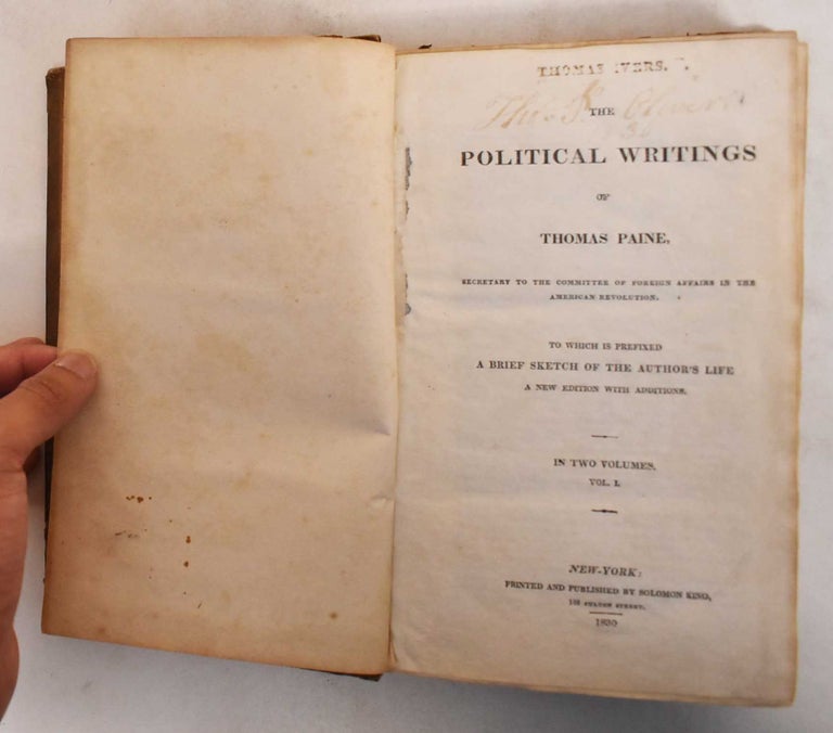 Item #185199 The Political Writings of Thomas Paine, Secretary to the Committee of Foreign Affairs in the American Revolution, to Which is Prefixed a Brief Sketch of the Author's Life. a New Edition with Additions. Thomas Paine, Solomon King, George Romney, Charles Cushing Wright.
