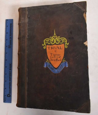 Item #185255 The Tryal of Thomas, Earl of Strafford, Lord Lieutenant of Ireland, upon an...