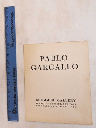 Item #185280 Pablo Gargallo: Brummer Gallery, February 24th- April 15th. E. Teriade