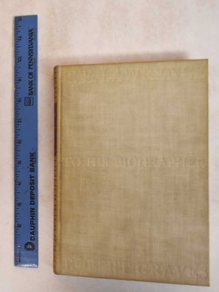 T.E. Lawrence to his biographers, Robert Graves & Liddell Hart