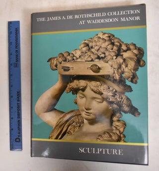 Item #185330 The James A. De Rothschild Collection At Waddesdon Manor: Sculpture. Terence Hodgkinson