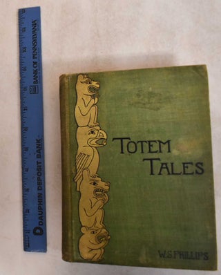 Item #185349 Totem Tales: Indian Stories Indian Told; Gathered in the Pacific Northwest. W. s....